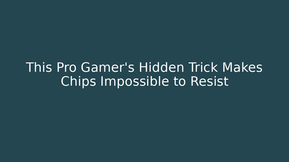 This Pro Gamer’s Hidden Trick Makes Chips Impossible to Resist - Create More Assets