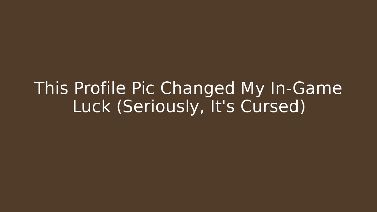 This Profile Pic Changed My In-Game Luck (Seriously, It's Cursed) - Create More Assets