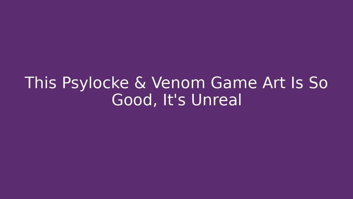 This Psylocke & Venom Game Art Is So Good, It's Unreal