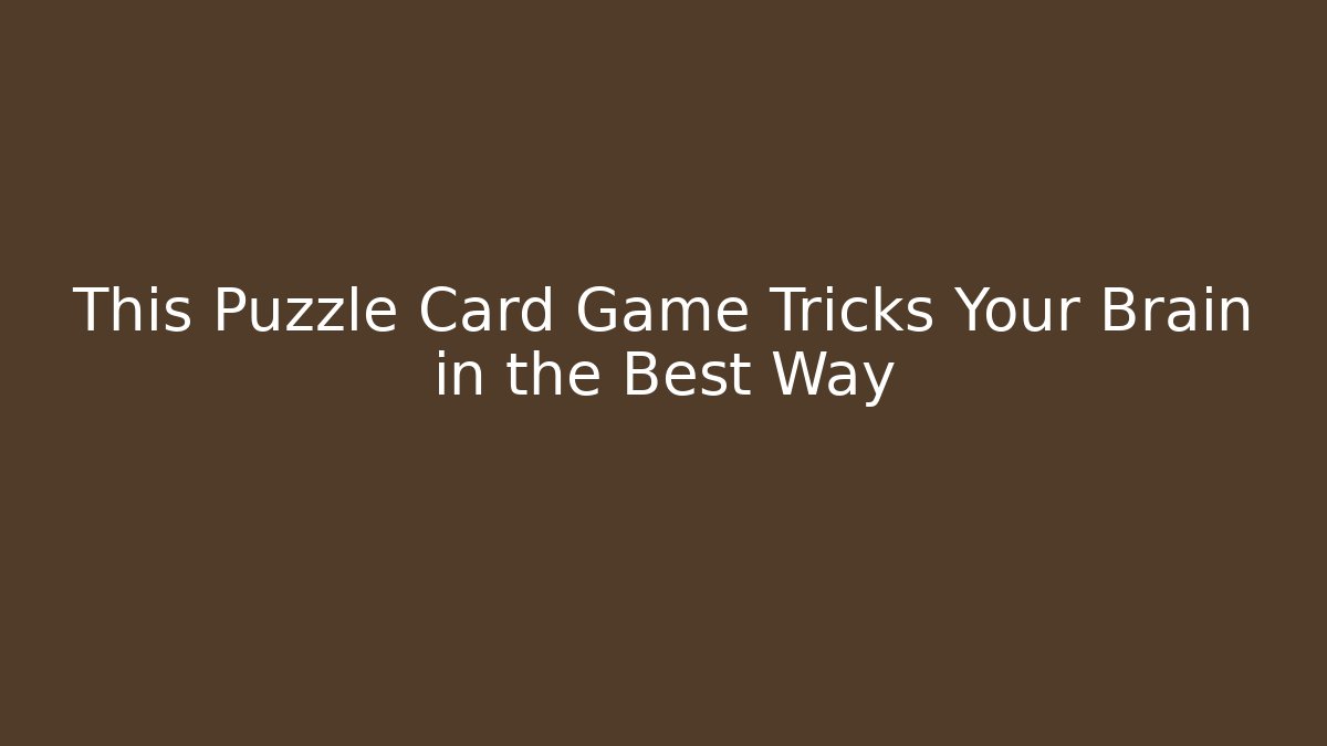 This Puzzle Card Game Tricks Your Brain in the Best Way