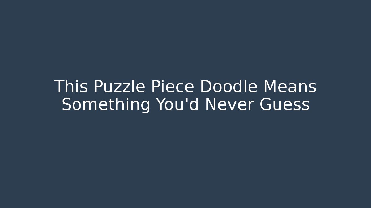This Puzzle Piece Doodle Means Something You'd Never Guess