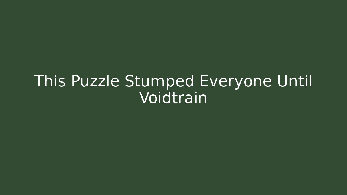 This Puzzle Stumped Everyone Until Voidtrain - Create More Assets