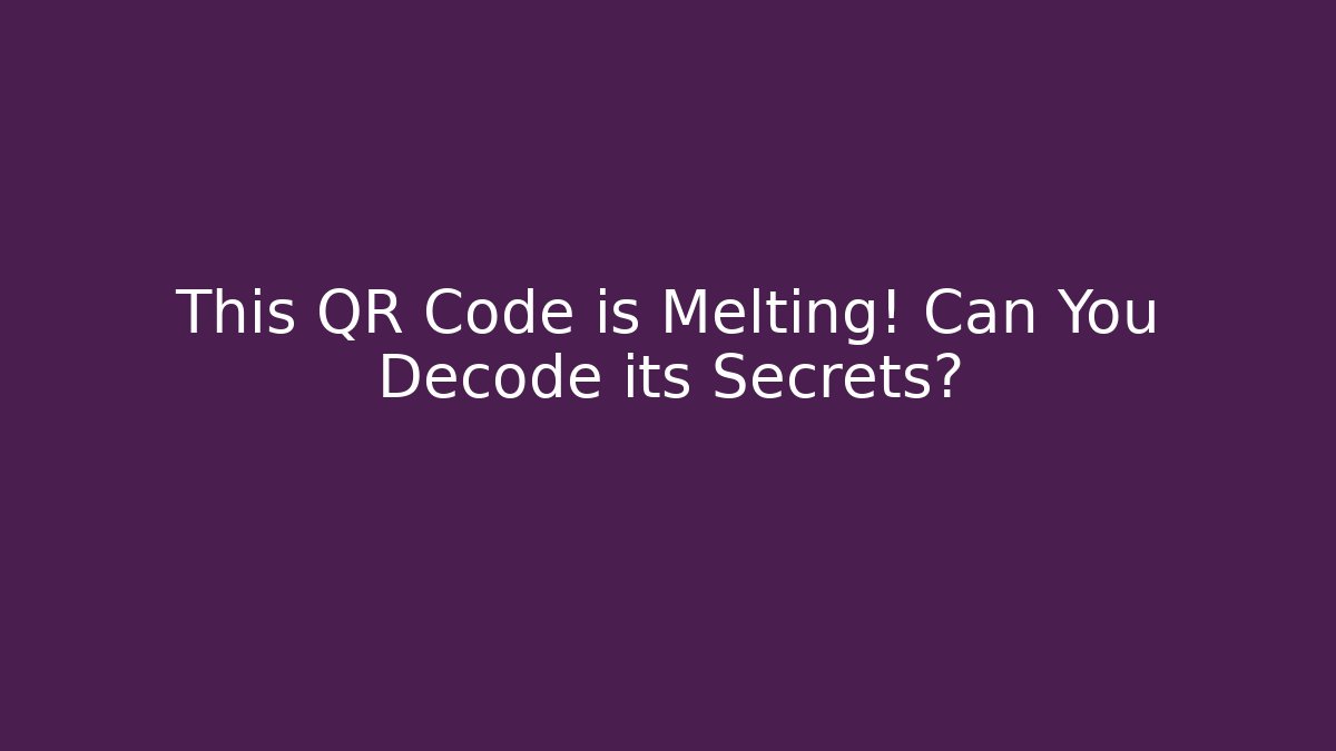 This QR Code is Melting! Can You Decode its Secrets? - Create More Assets
