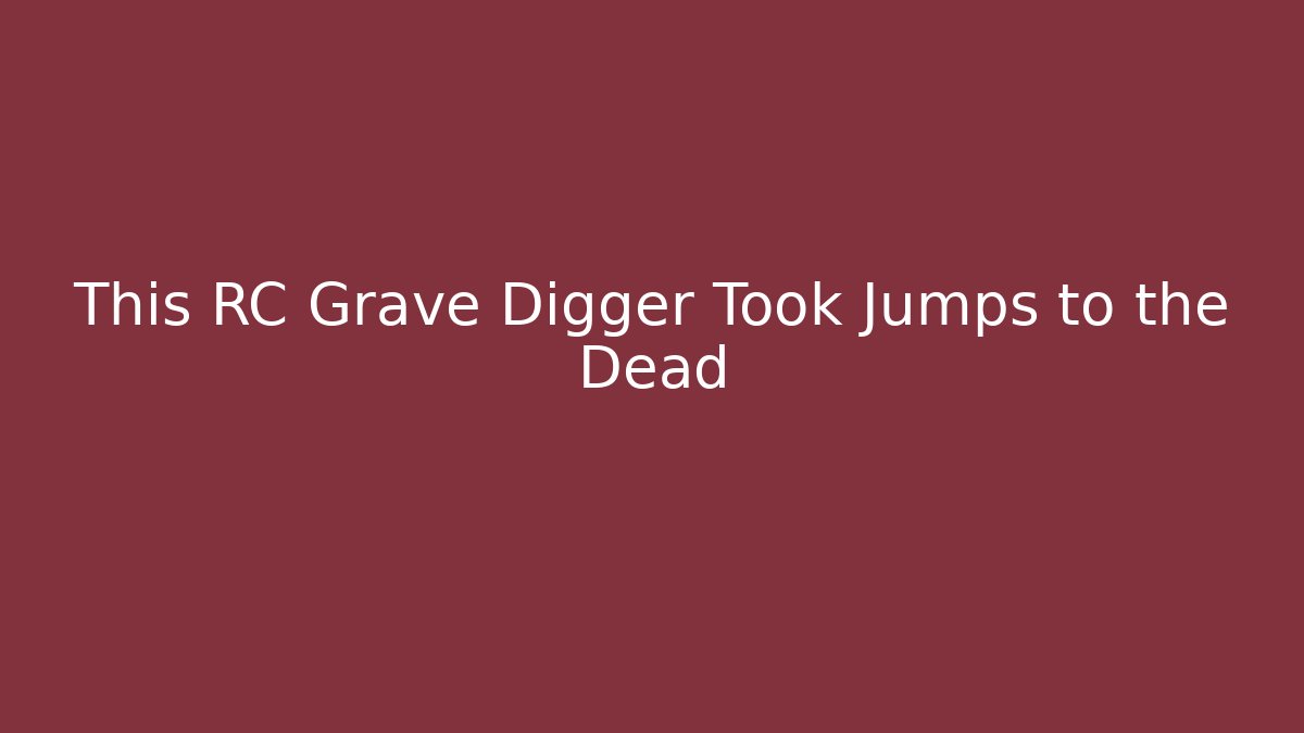 This RC Grave Digger Took Jumps to the Dead