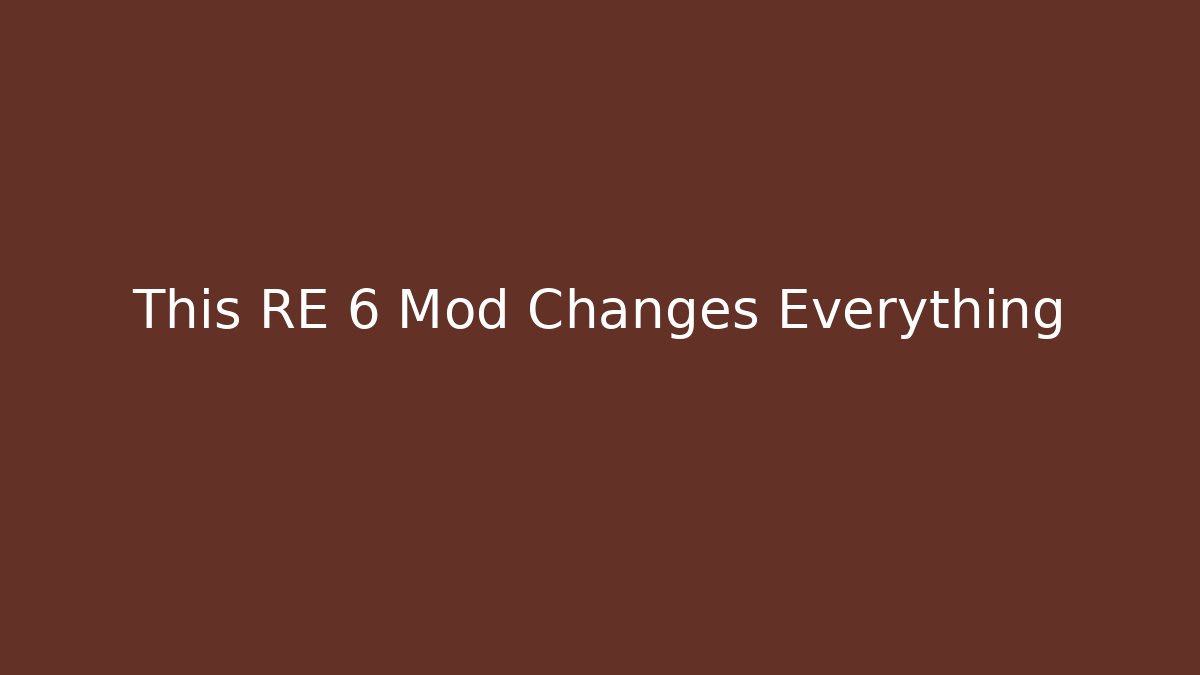 This RE 6 Mod Changes Everything