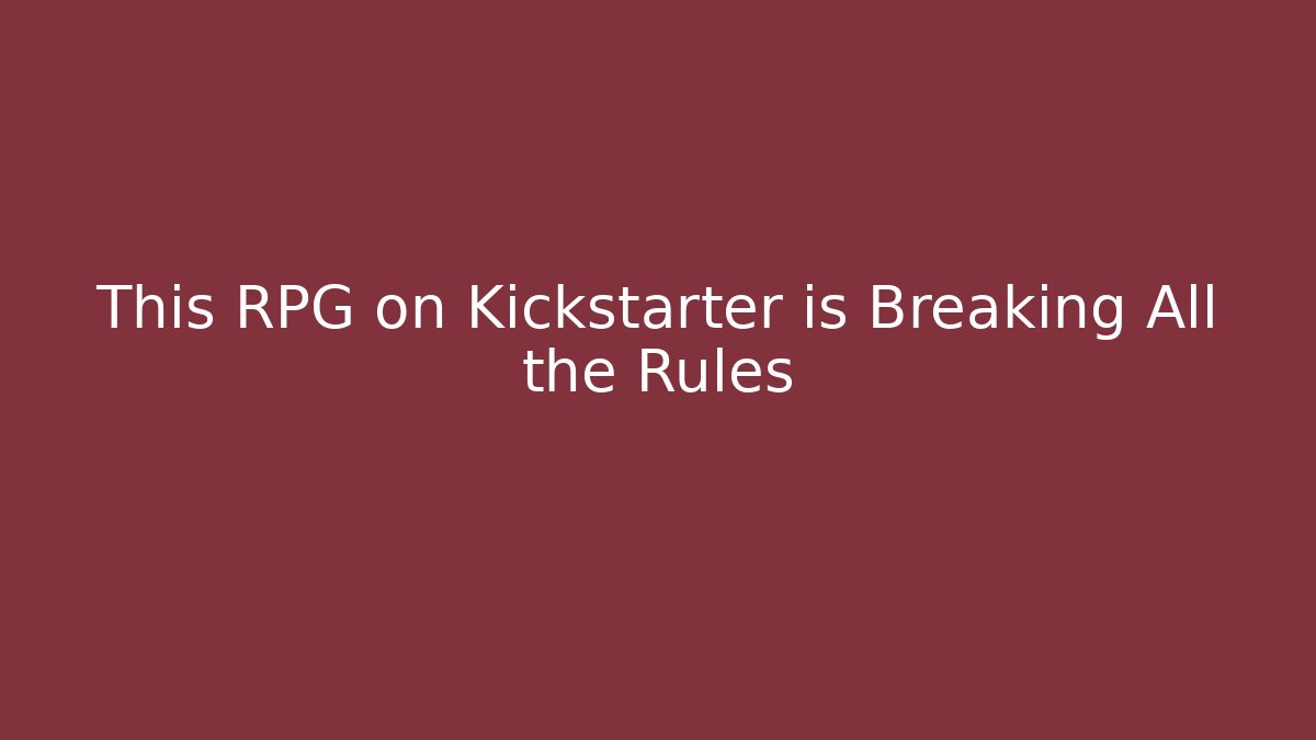 This RPG on Kickstarter is Breaking All the Rules - Create More Assets