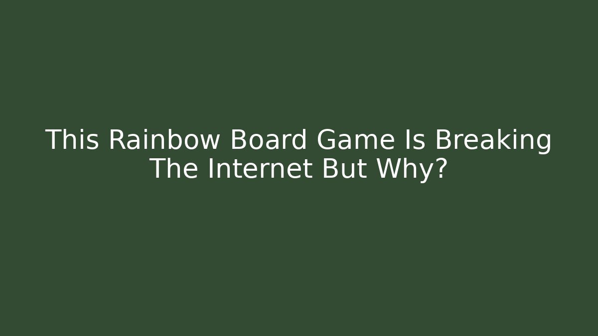 This Rainbow Board Game Is Breaking The Internet But Why?