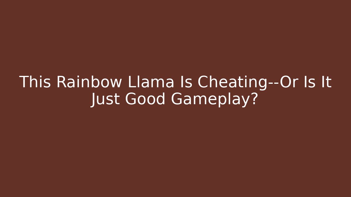 This Rainbow Llama Is Cheating—Or Is It Just Good Gameplay?
