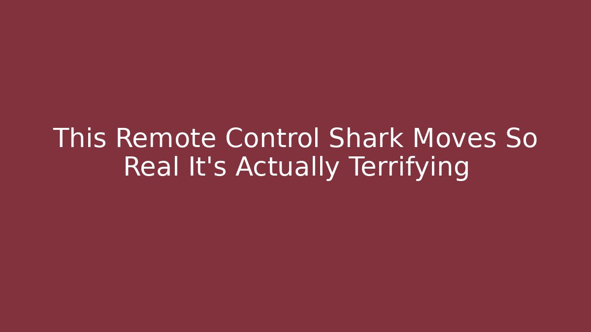 This Remote Control Shark Moves So Real It’s Actually Terrifying