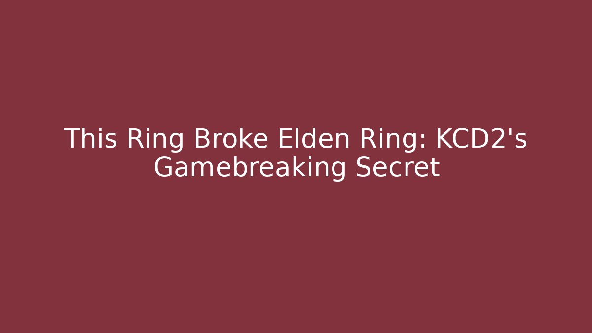 This Ring Broke Elden Ring: KCD2’s Gamebreaking Secret