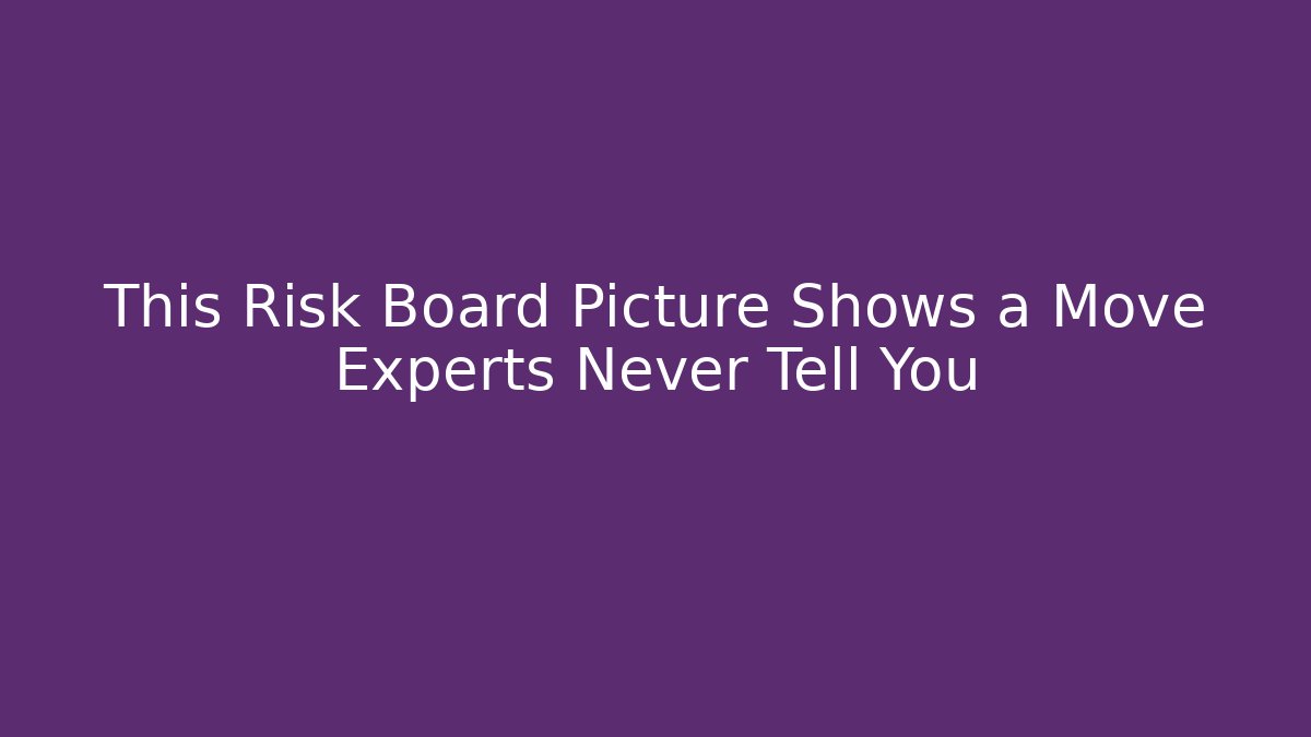 This Risk Board Picture Shows a Move Experts Never Tell You