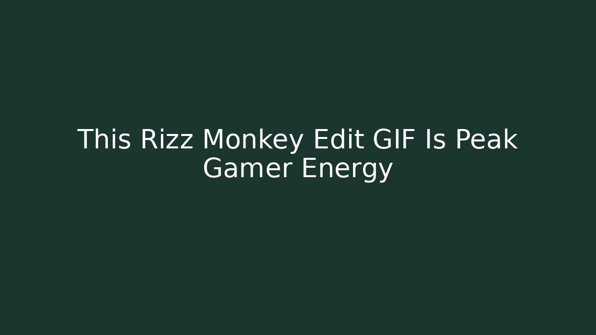 This Rizz Monkey Edit GIF Is Peak Gamer Energy