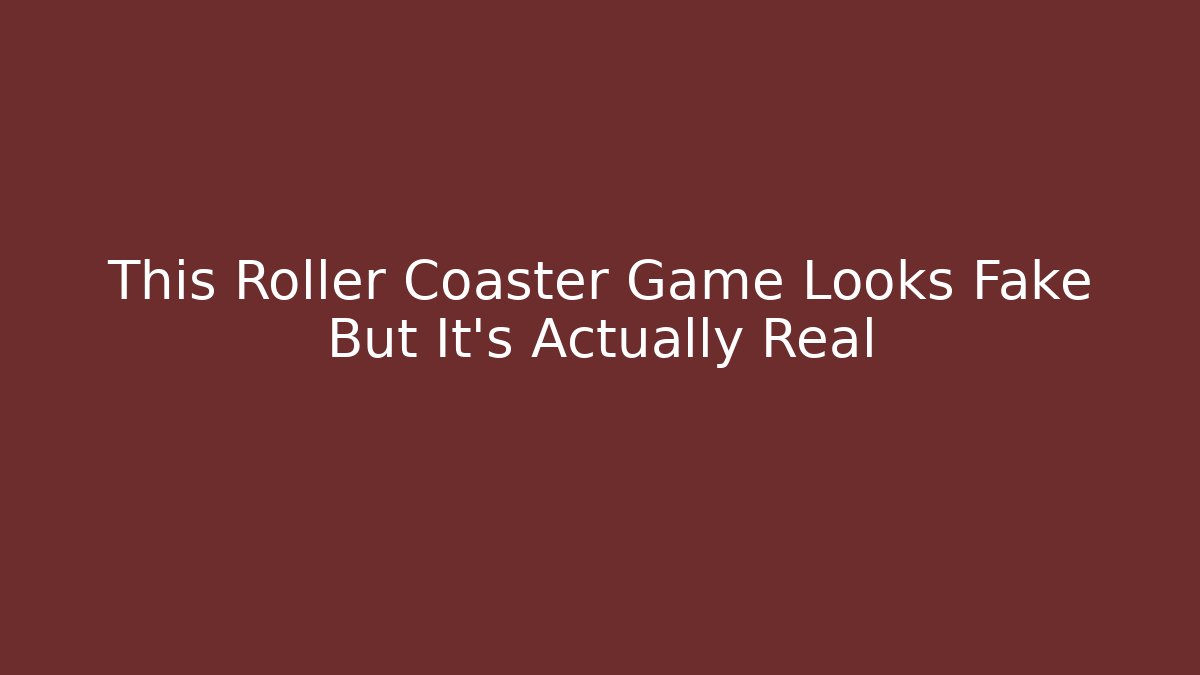 This Roller Coaster Game Looks Fake But It's Actually Real