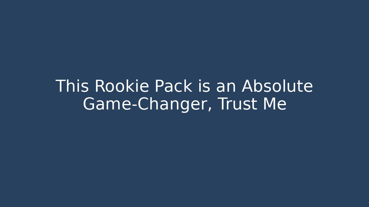 This Rookie Pack is an Absolute Game-Changer, Trust Me