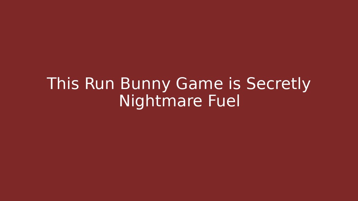 This Run Bunny Game is Secretly Nightmare Fuel - Create More Assets