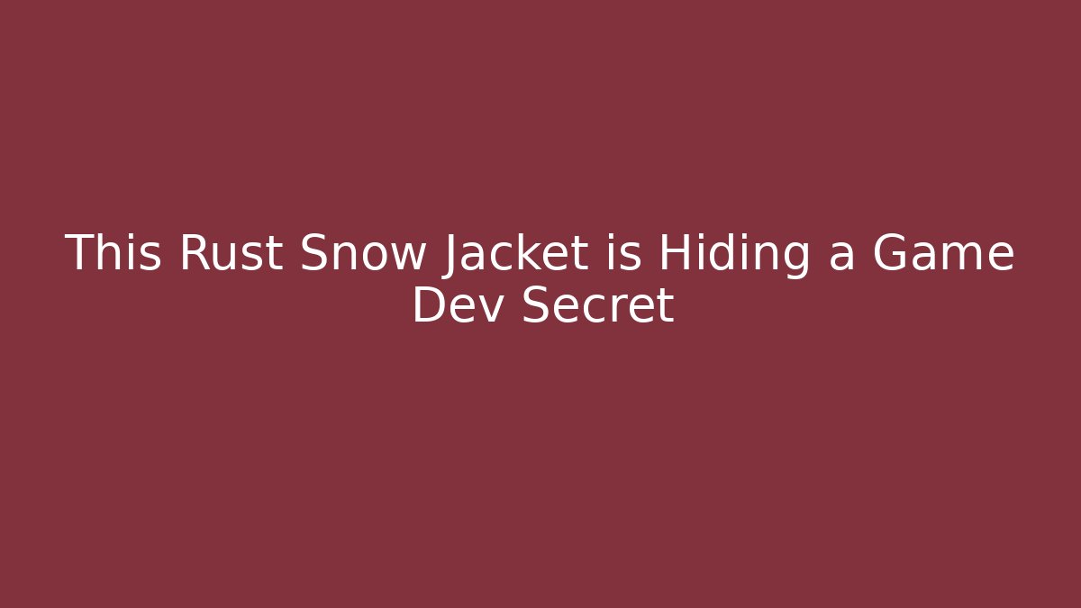 This Rust Snow Jacket is Hiding a Game Dev Secret