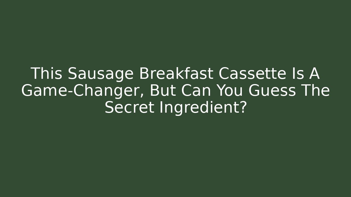 This Sausage Breakfast Cassette Is A Game-Changer, But Can You Guess The Secret Ingredient?