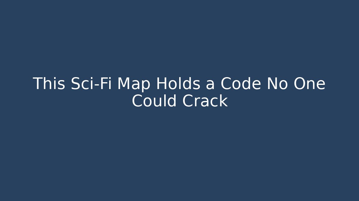 This Sci-Fi Map Holds a Code No One Could Crack
