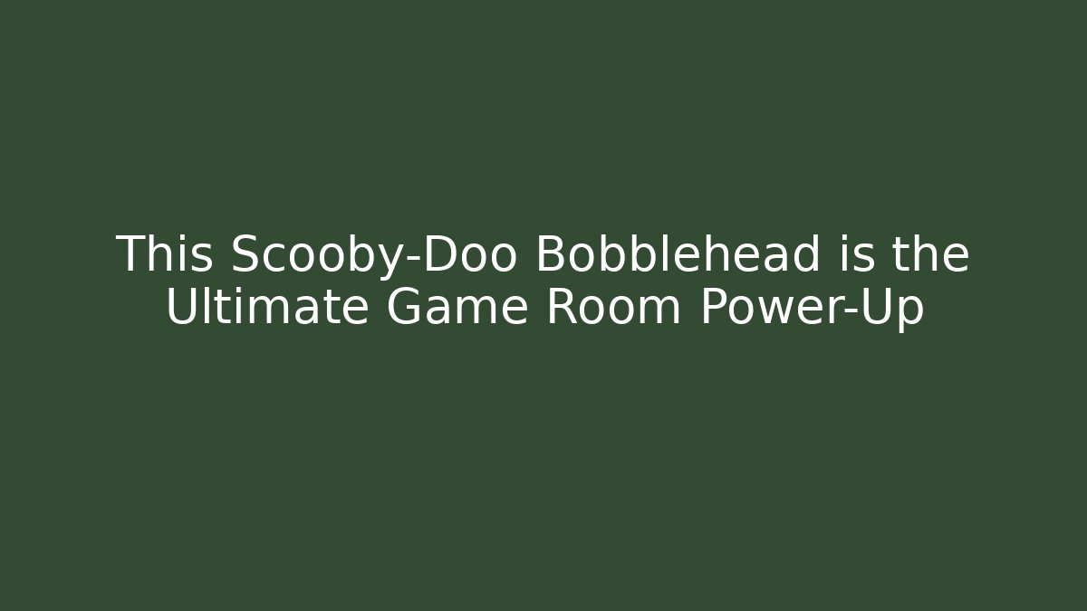 This Scooby-Doo Bobblehead is the Ultimate Game Room Power-Up