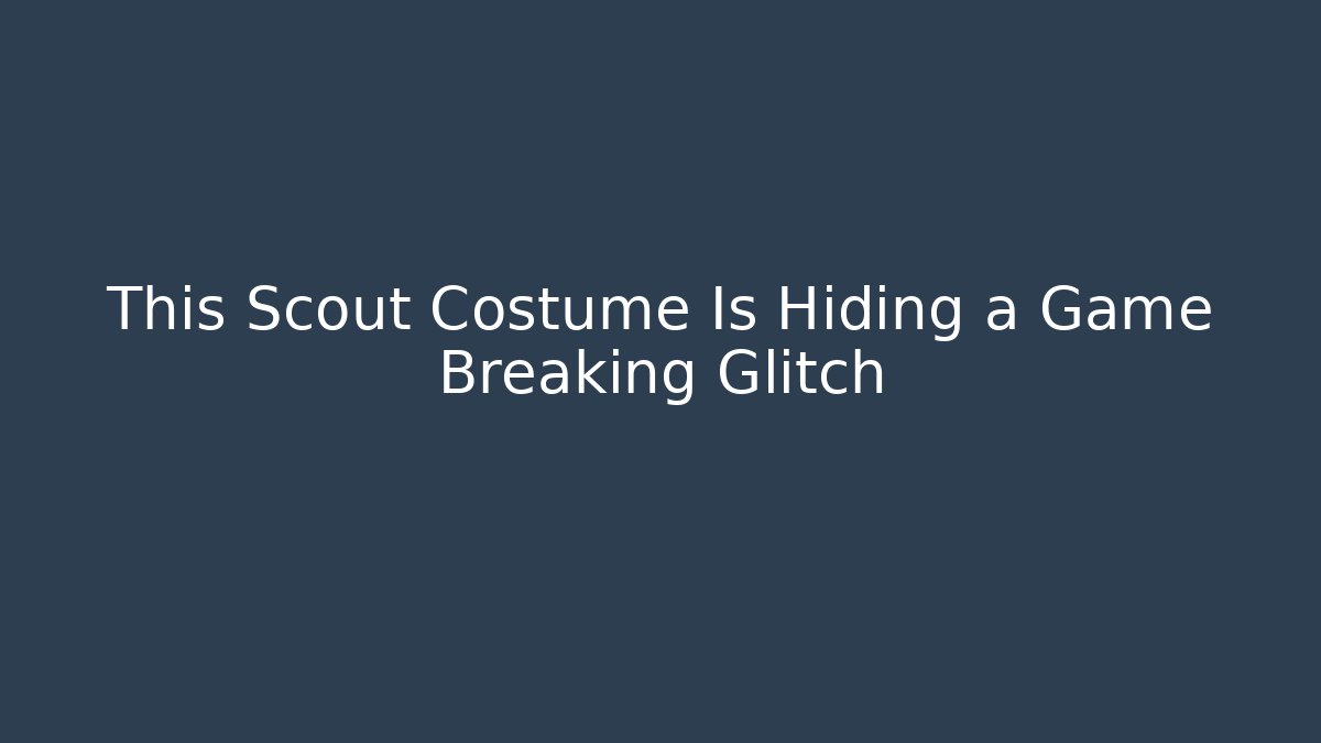 This Scout Costume Is Hiding a Game Breaking Glitch