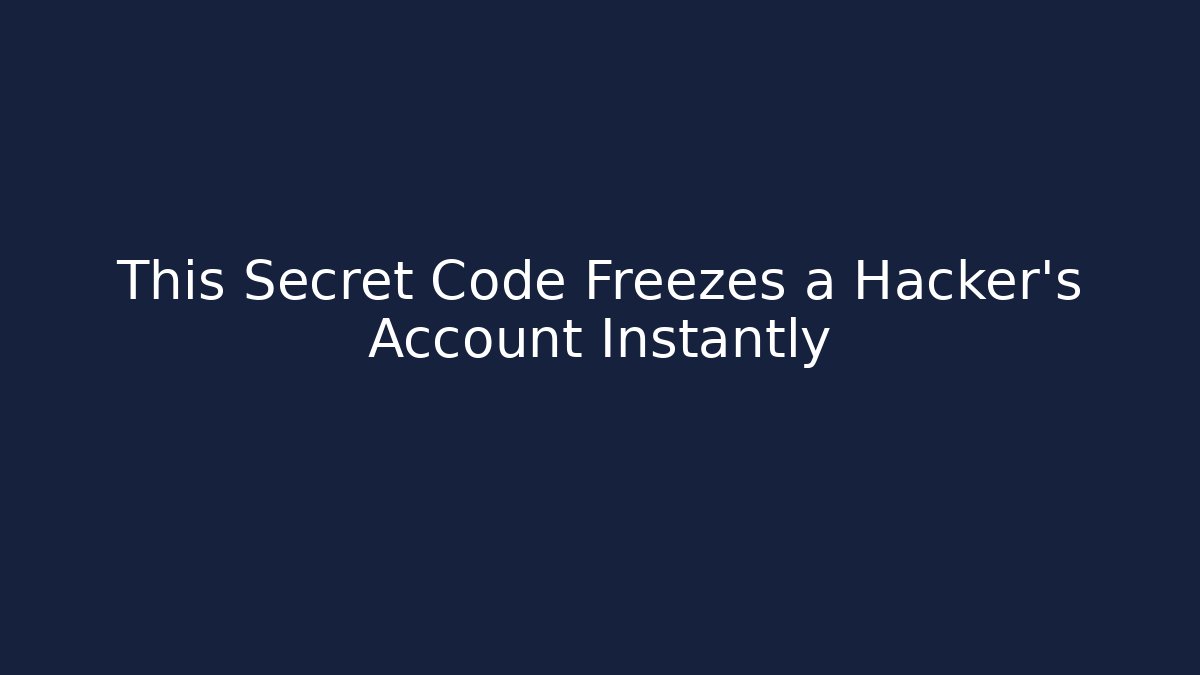 This Secret Code Freezes a Hacker's Account Instantly