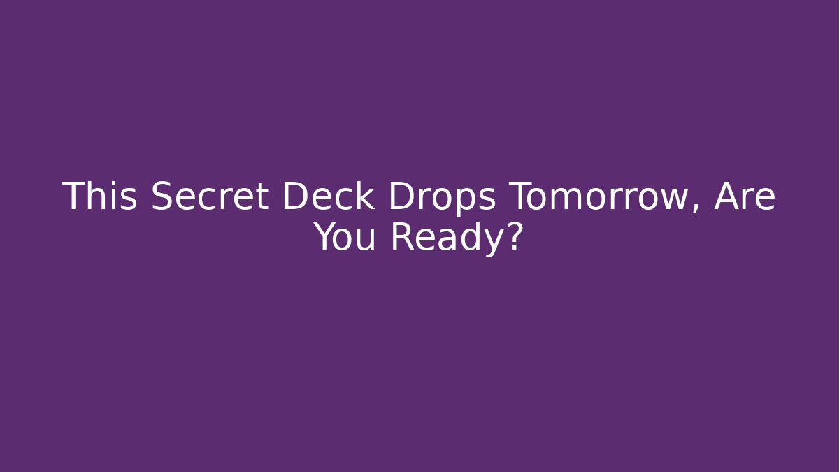 This Secret Deck Drops Tomorrow, Are You Ready? - Create More Assets