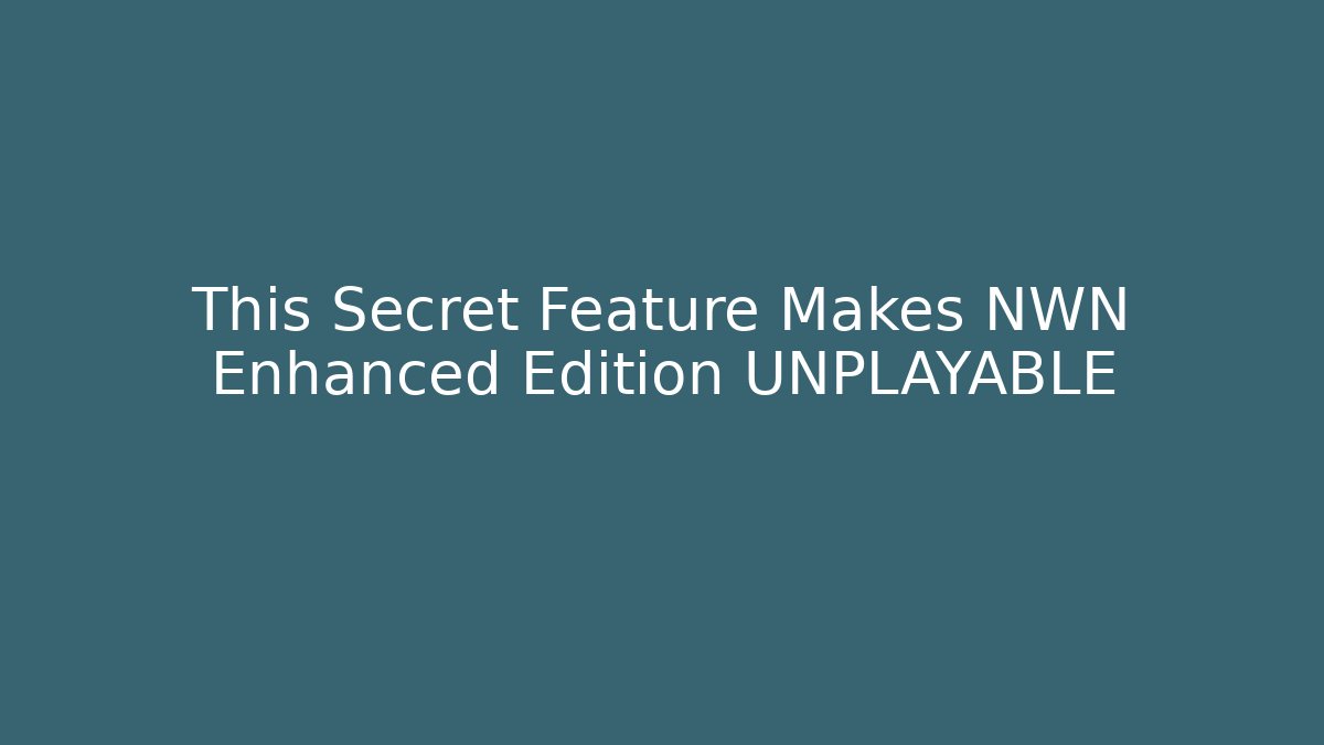 This Secret Feature Makes NWN Enhanced Edition UNPLAYABLE