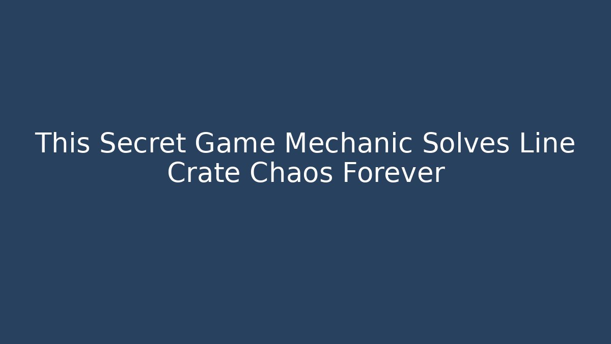 This Secret Game Mechanic Solves Line Crate Chaos Forever