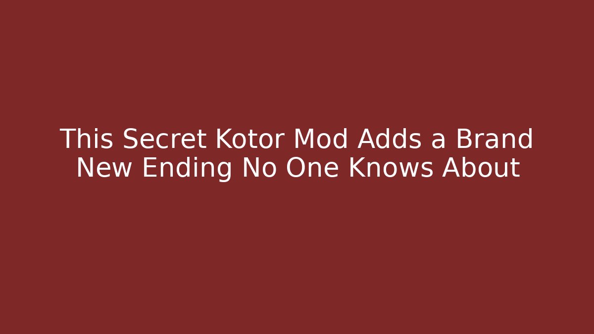 This Secret Kotor Mod Adds a Brand New Ending No One Knows About