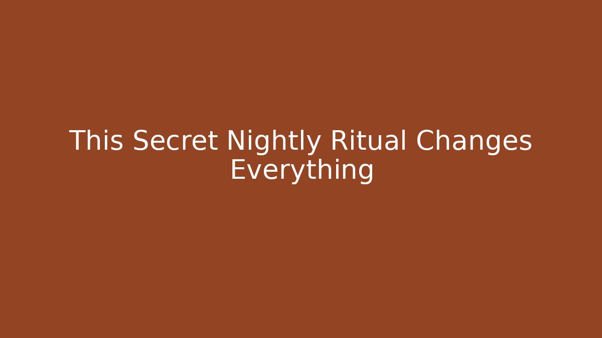 This Secret Nightly Ritual Changes Everything - Create More Assets