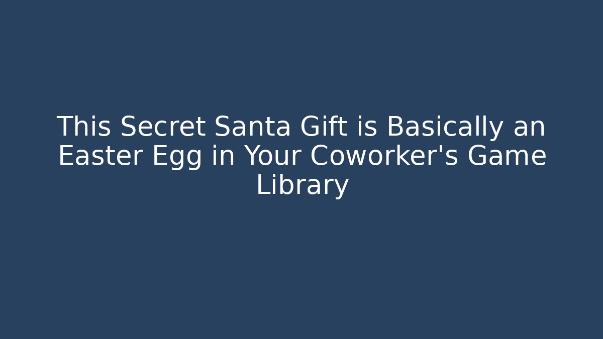 This Secret Santa Gift is Basically an Easter Egg in Your Coworker's Game Library