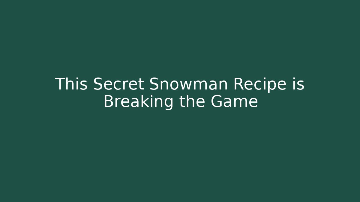 This Secret Snowman Recipe is Breaking the Game
