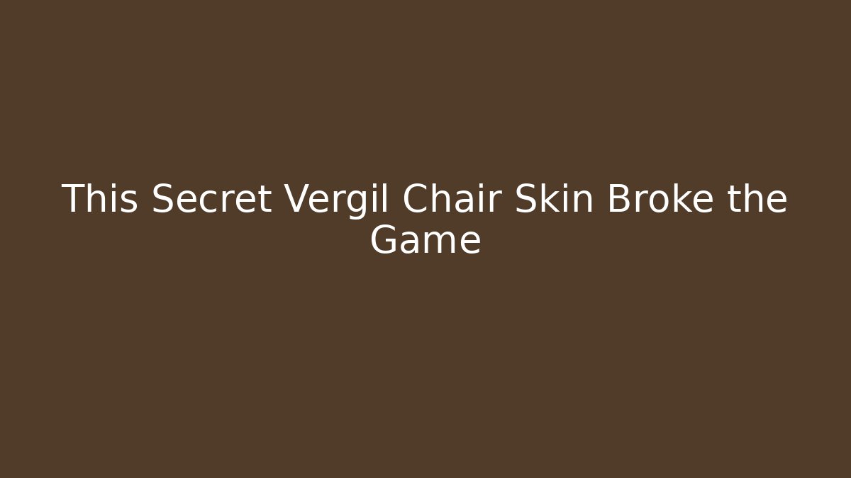 This Secret Vergil Chair Skin Broke the Game