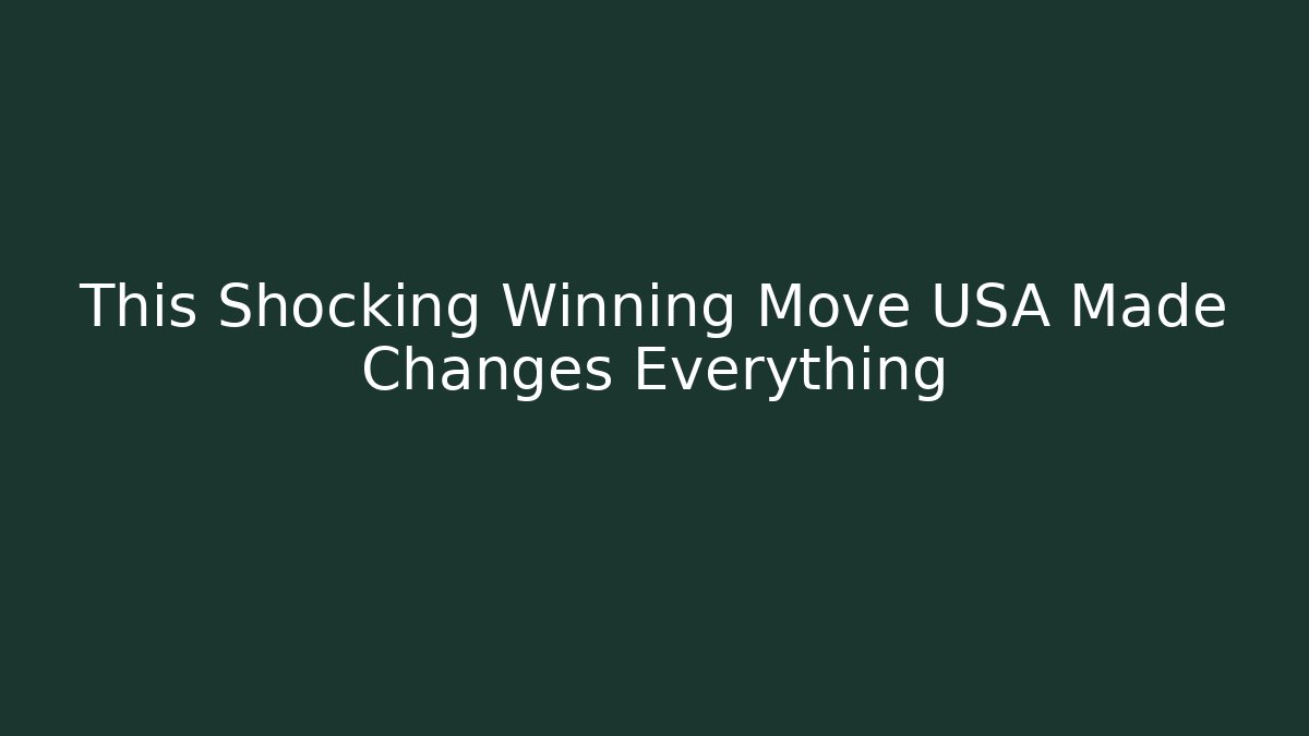 This Shocking Winning Move USA Made Changes Everything