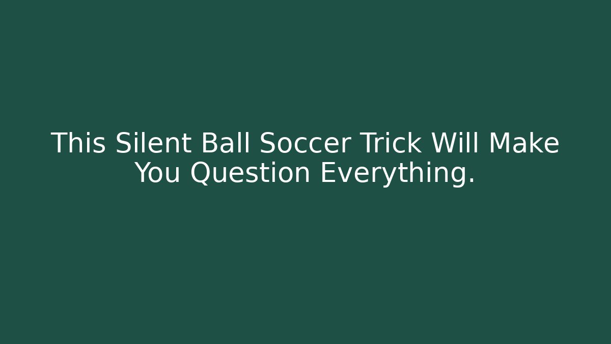 This Silent Ball Soccer Trick Will Make You Question Everything. - Create More Assets