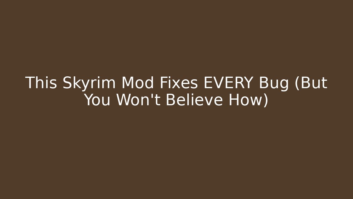 This Skyrim Mod Fixes EVERY Bug (But You Won't Believe How)