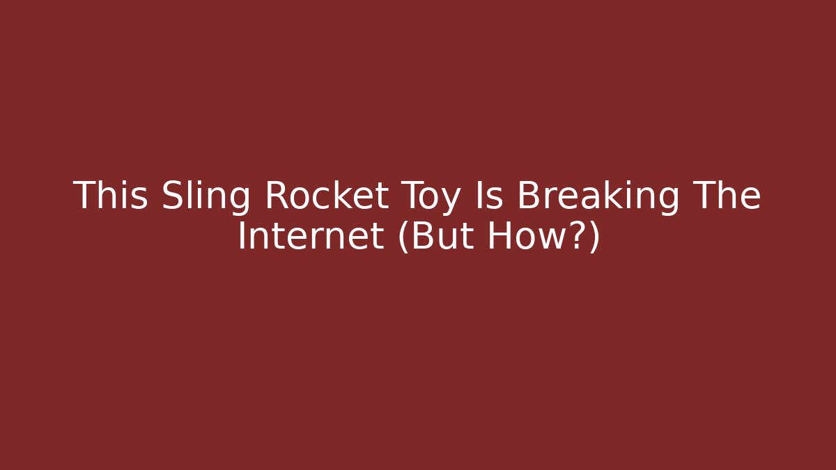 This Sling Rocket Toy Is Breaking The Internet (But How?) - Create More Assets