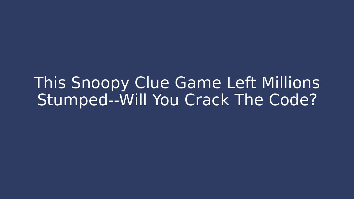 This Snoopy Clue Game Left Millions Stumped—Will You Crack The Code?