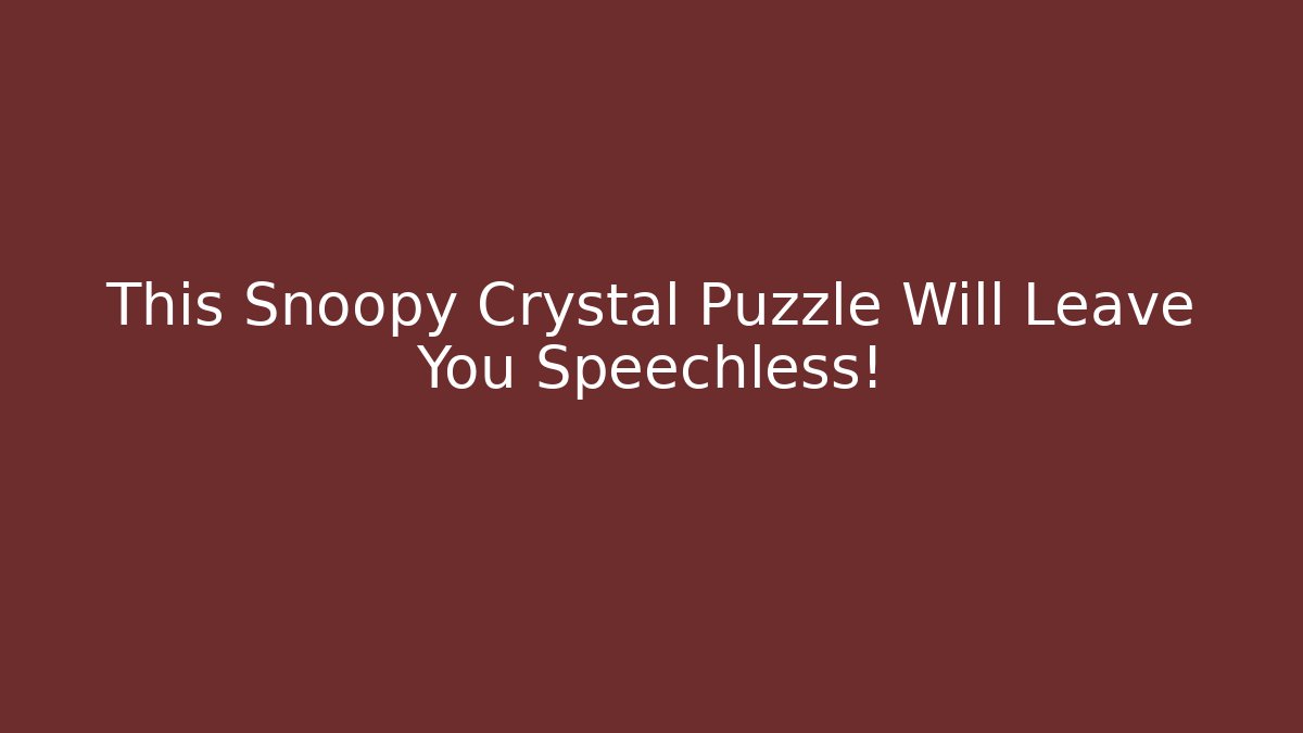 This Snoopy Crystal Puzzle Will Leave You Speechless! - Create More Assets