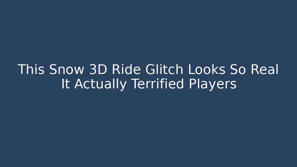 This Snow 3D Ride Glitch Looks So Real It Actually Terrified Players
