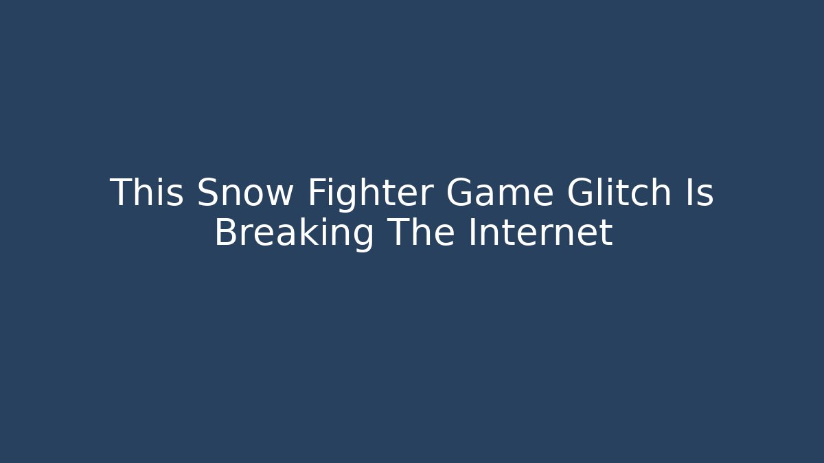 This Snow Fighter Game Glitch Is Breaking The Internet