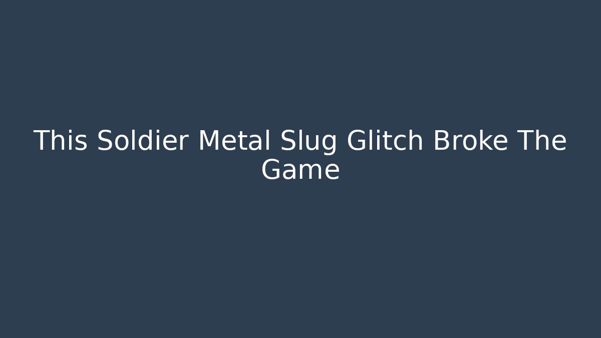 This Soldier Metal Slug Glitch Broke The Game