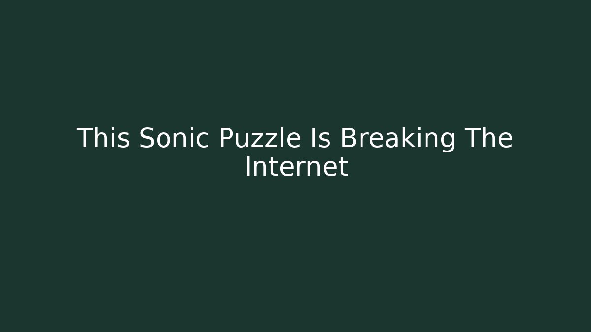 This Sonic Puzzle Is Breaking The Internet - Create More Assets