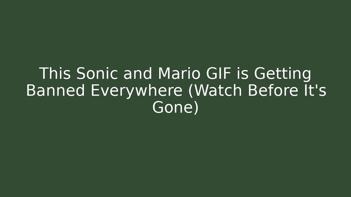 This Sonic and Mario GIF is Getting Banned Everywhere (Watch Before It's Gone)