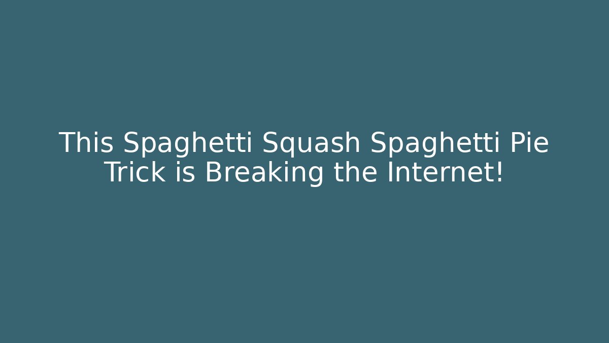 This Spaghetti Squash Spaghetti Pie Trick is Breaking the Internet!