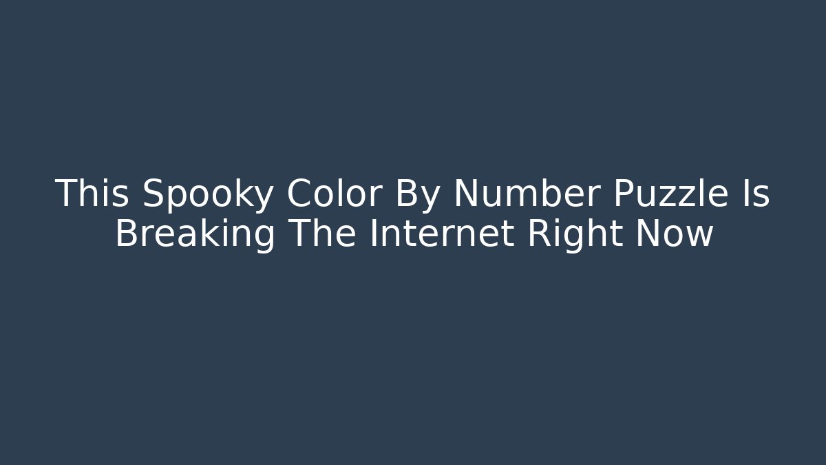 This Spooky Color By Number Puzzle Is Breaking The Internet Right Now