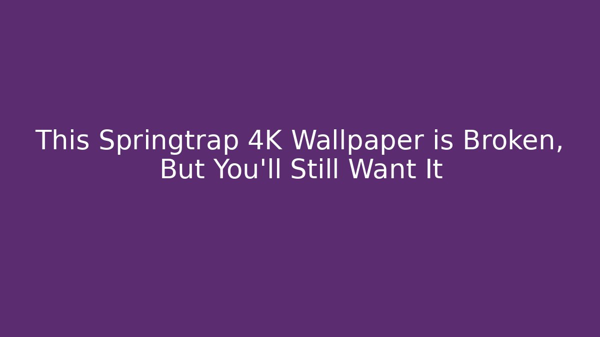 This Springtrap 4K Wallpaper is Broken, But You'll Still Want It