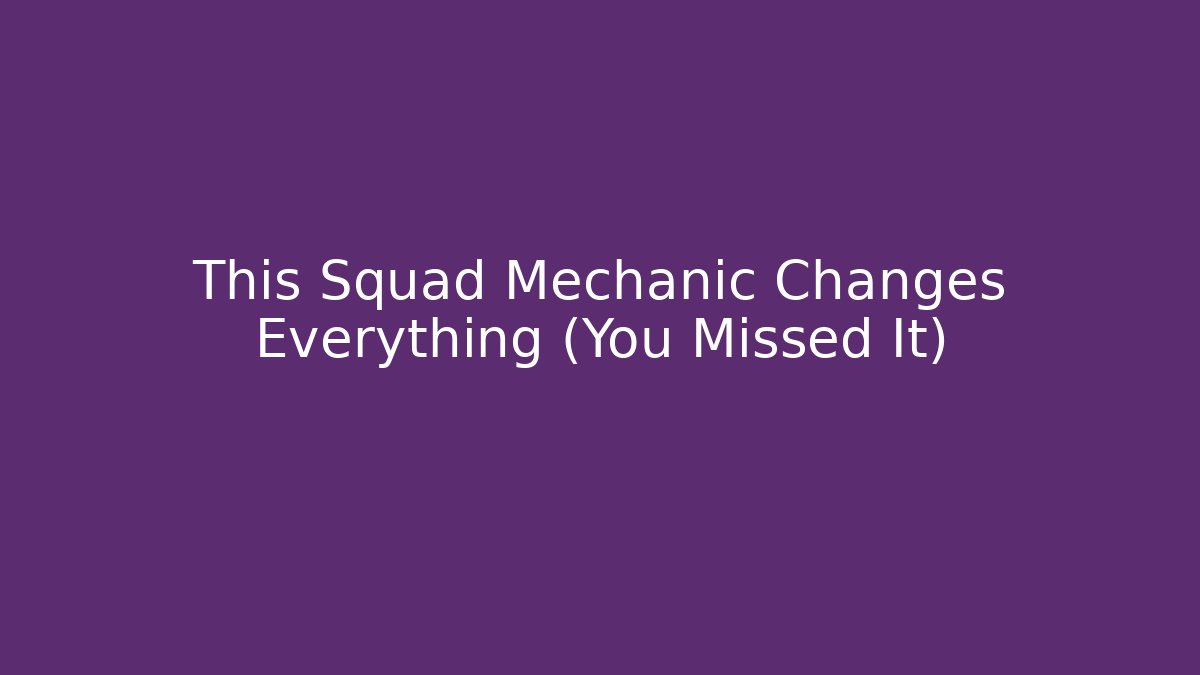 This Squad Mechanic Changes Everything (You Missed It) - Create More Assets