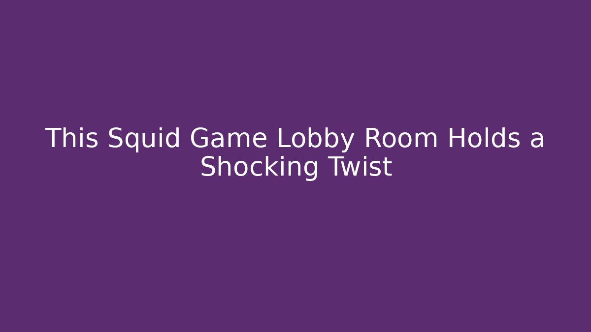 This Squid Game Lobby Room Holds a Shocking Twist
