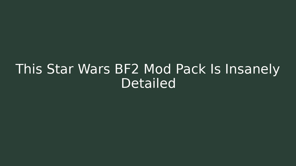 This Star Wars BF2 Mod Pack Is Insanely Detailed - Create More Assets